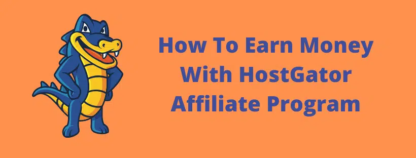How To Earn Money With Hostgator Affiliate Program 