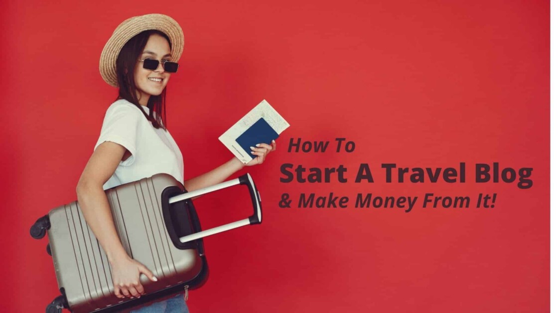 How To Start A Travel Blog From Scratch