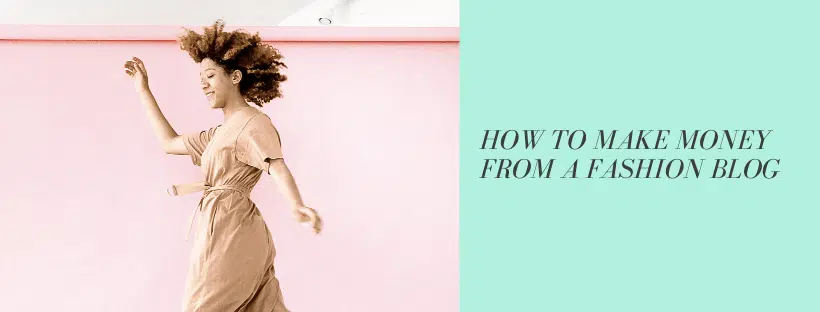 how-to-make-money-from-a-fashion-blog