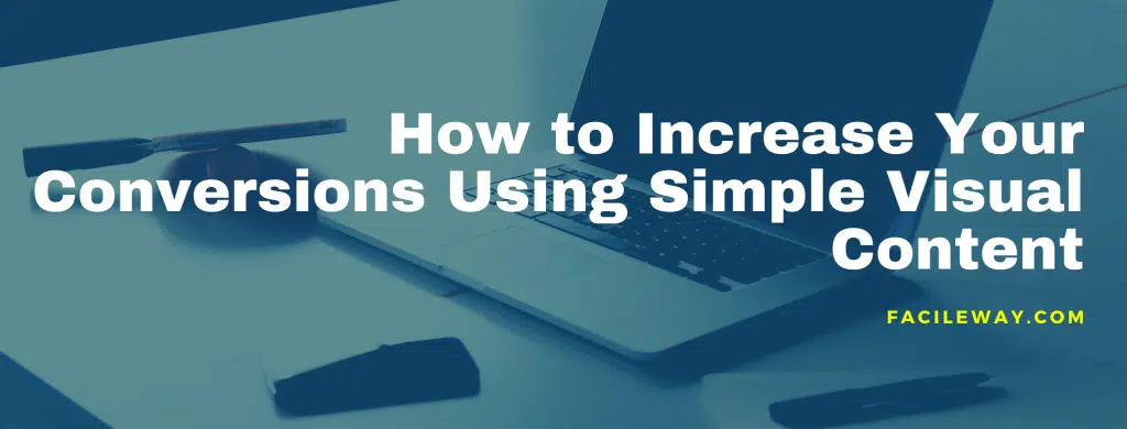 how to increase conversions using simple visual content 
