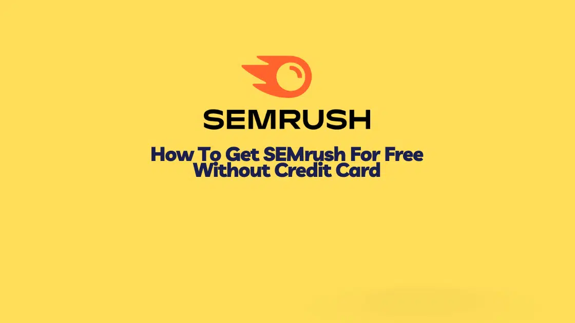 How To Get SEMrush For Free Without Credit Card