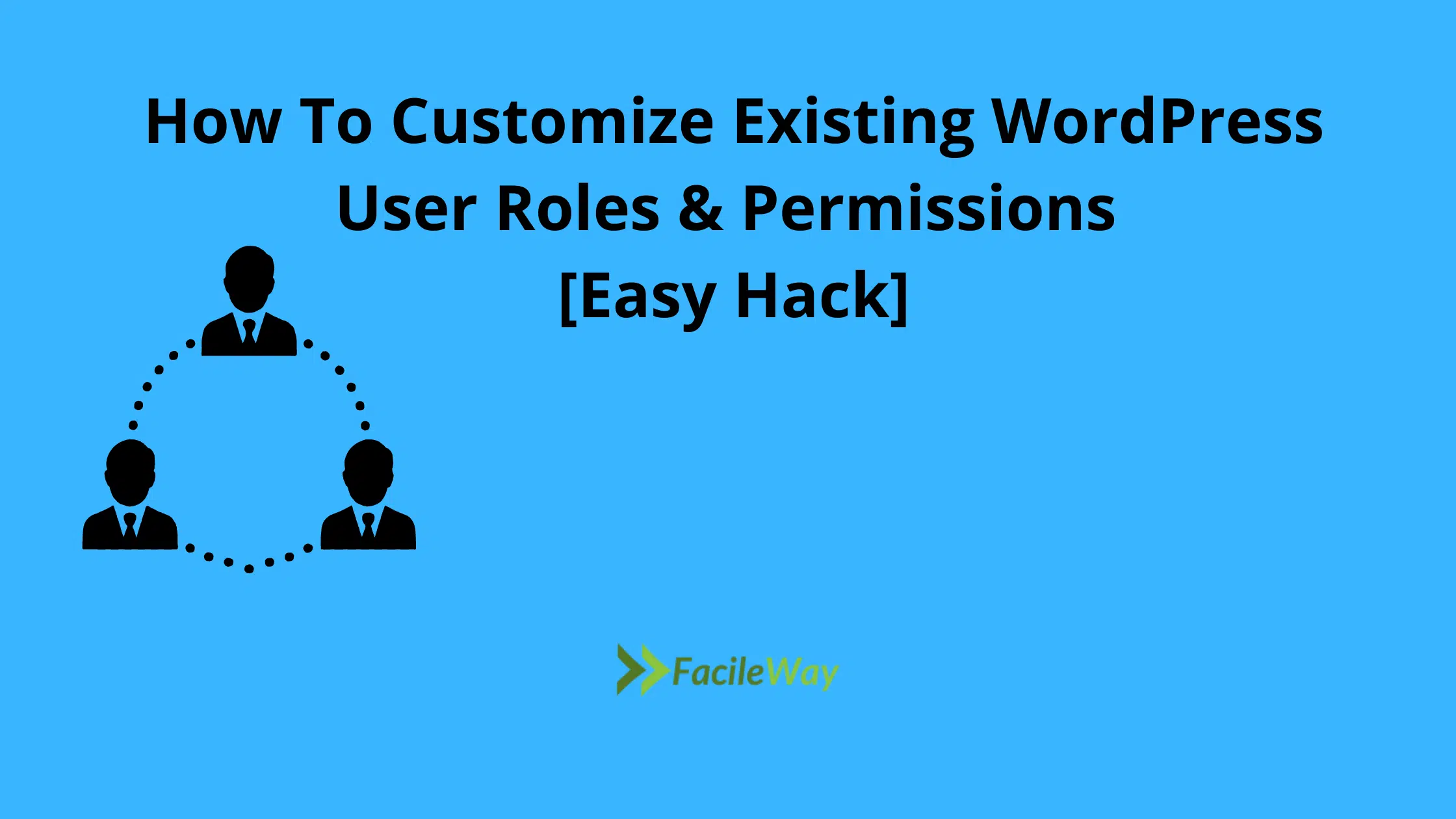 How To Customize Existing WordPress User Roles & Permissions [Easy Hack]