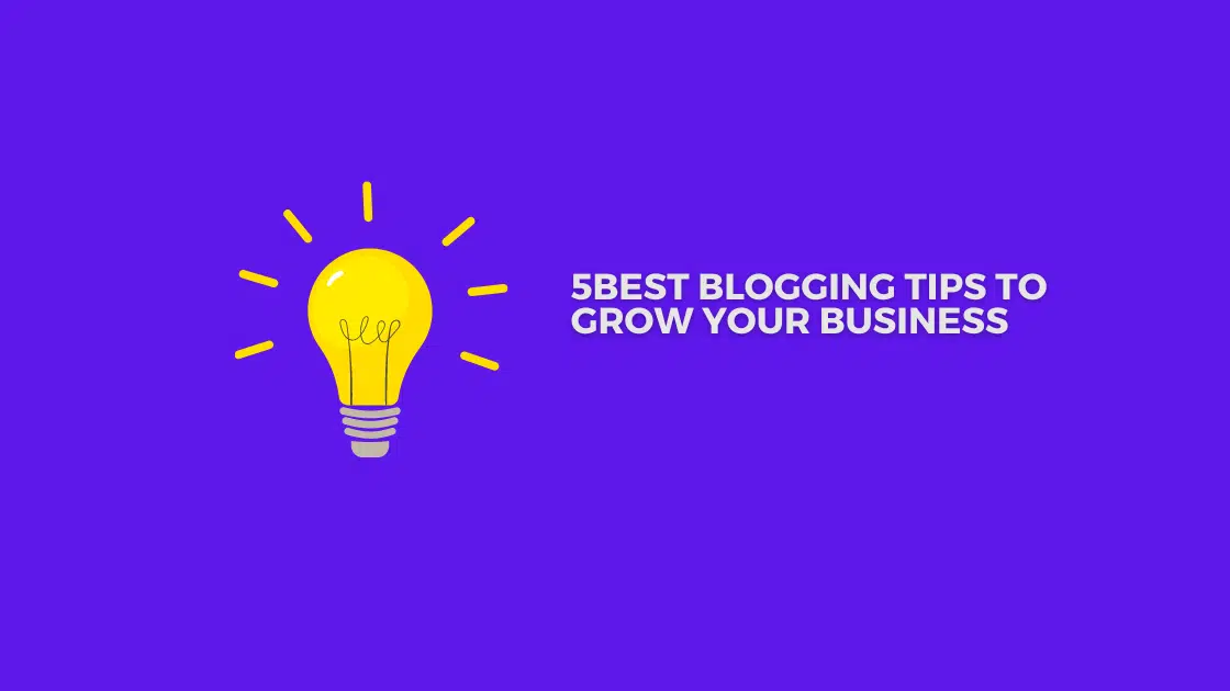 Best blogging tips to grow your business