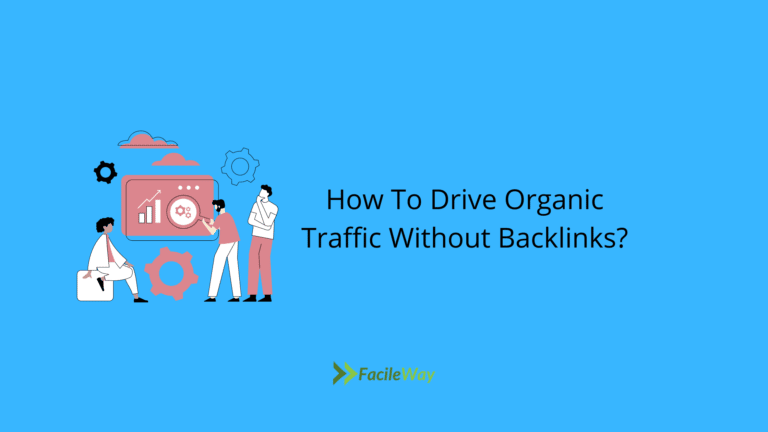 How To Drive Organic Traffic Without Backlinks in 2022?