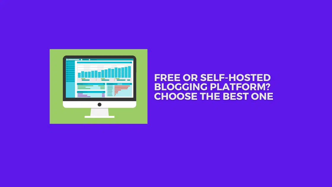 Free Or Self-Hosted Blogging Platform? Choose The Best One