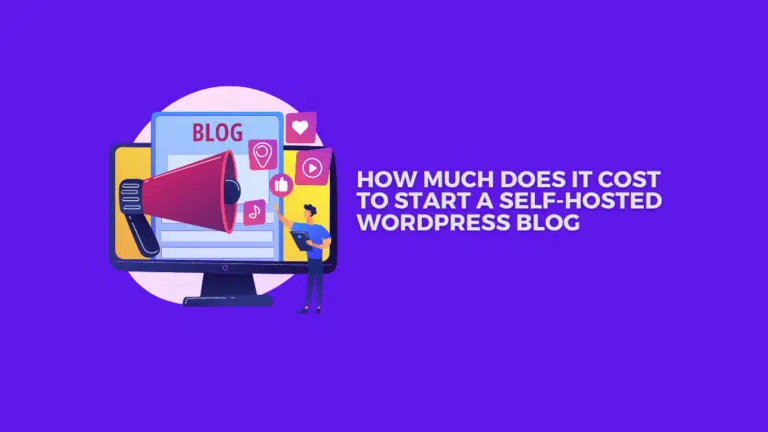 How Much Does It Cost To Start A Self-hosted WordPress Blog?