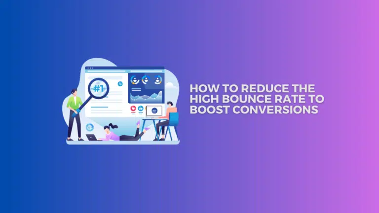 How To Reduce The High Bounce Rate To Boost Conversions