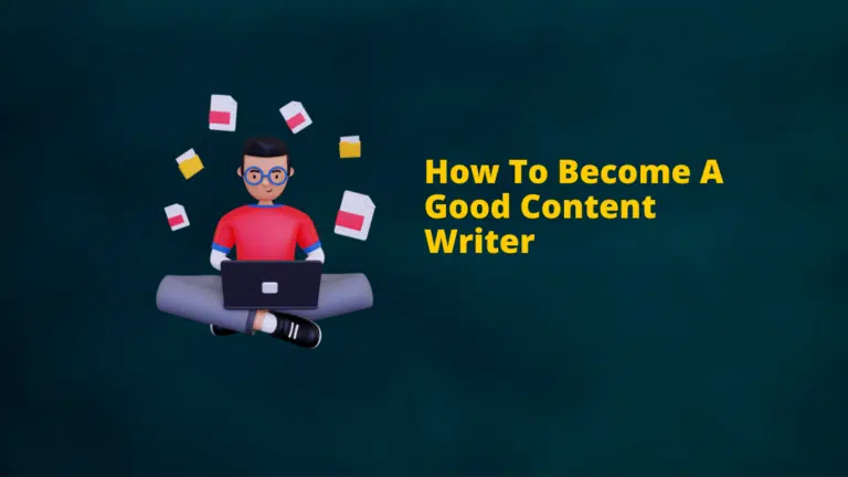 How To Become A Good Content Writer [Effective Tips]