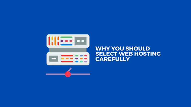 Why You Should Select Web Hosting Carefully In 2024?