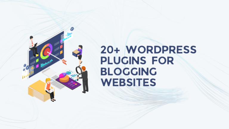 20 Best WordPress Plugins For Blogs In 2024 [Updated]