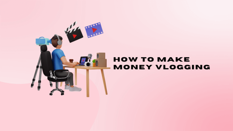 How To Make Money Vlogging in 2024 [Best Hacks]