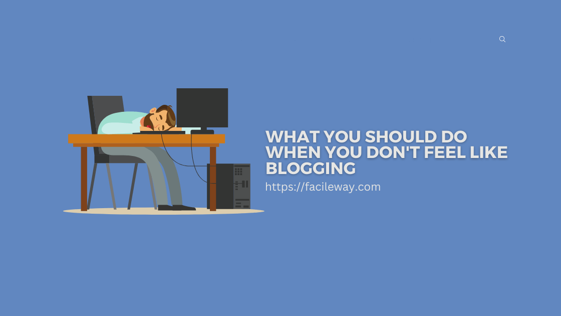 What You Should Do When You Don't Feel Like Blogging