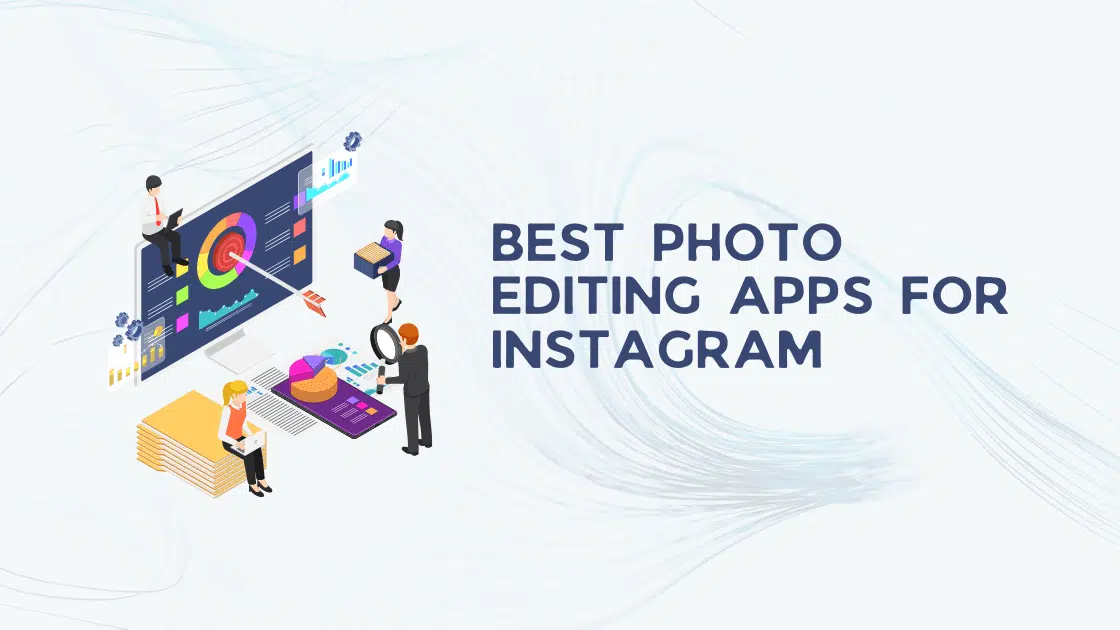 Best Photo Editing Apps for Instagram