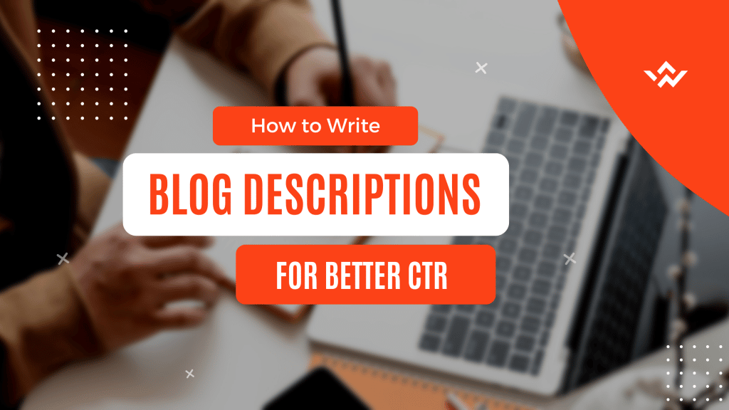 How to write effective blog descriptions 