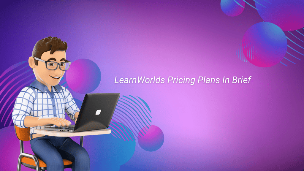 LearnWorlds Pricing Plans In Brief 