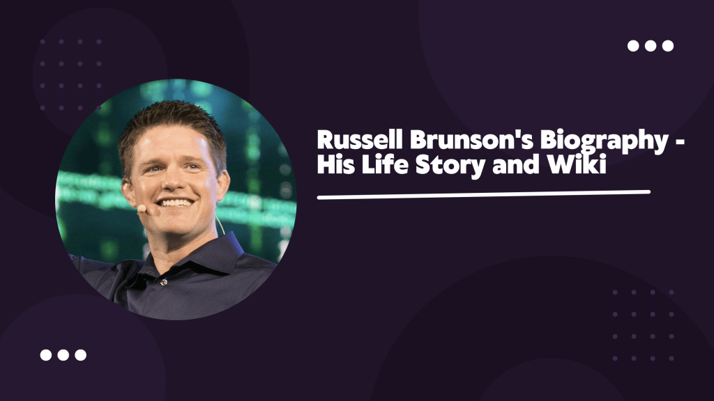 Russell Brunson's Biography - His Life Story and Wiki