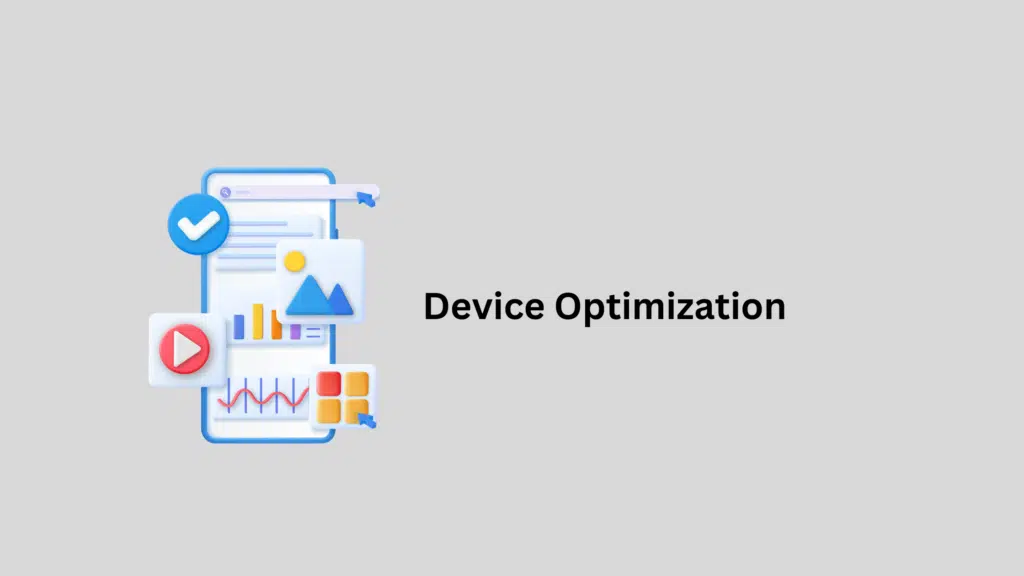 Device Optimization features 
