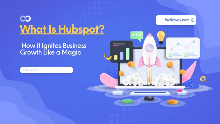 What Is Hubspot? How it Ignites Business Growth Like a Magic
