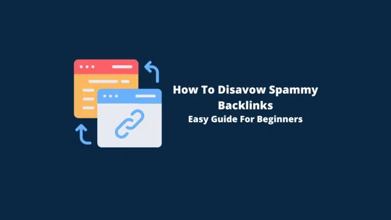 How To Disavow Spammy Backlinks: Easy Guide For Beginners