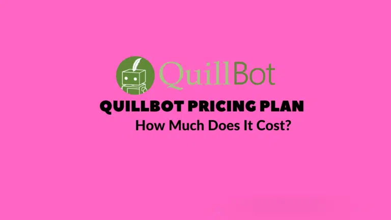 QuillBot Pricing Plan 2024: {How To Save Money On It}