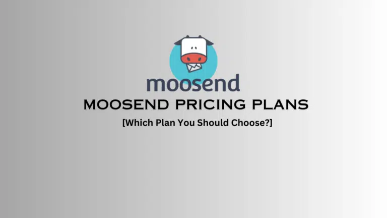 Moosend Pricing Plans 2023: Which One You Should Choose?