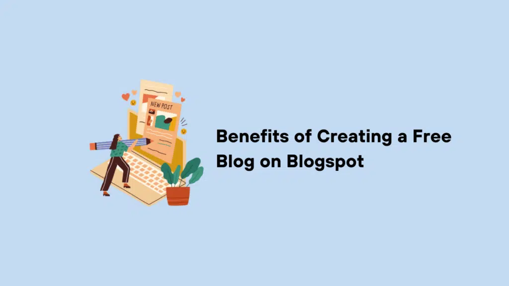 Benefits of Creating a Free Blog on Blogspot