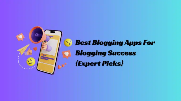 15 Best Blogging Apps For Blogging Success: {Expert Picks}