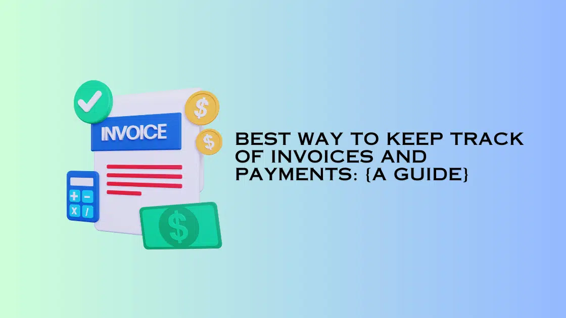 Best Way To Keep Track of Invoices and Payments