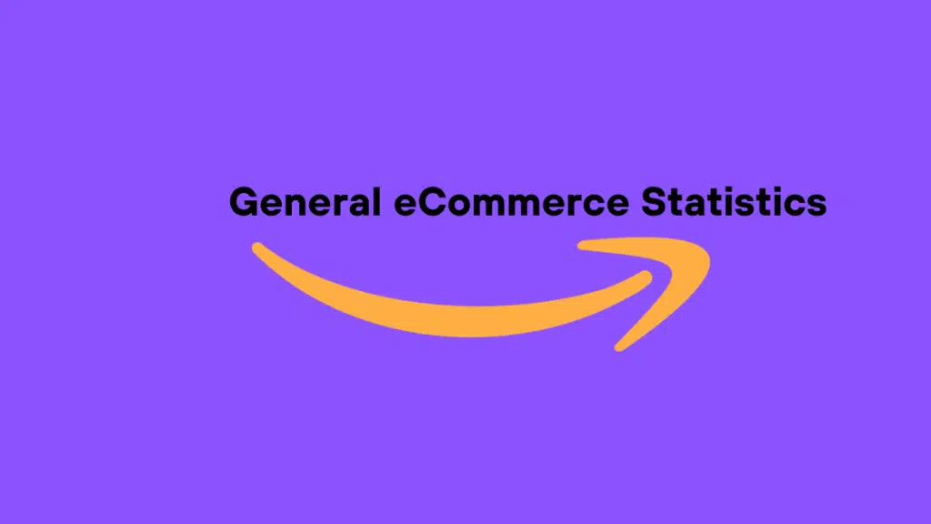 General eCommerce Statistics