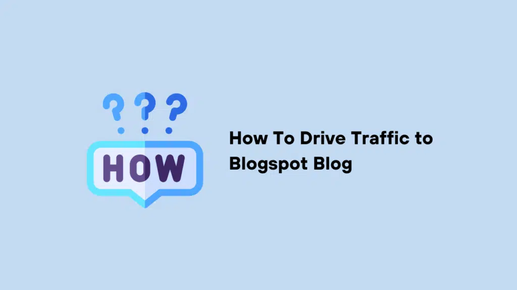 How To Drive Traffic to Blogspot Blog