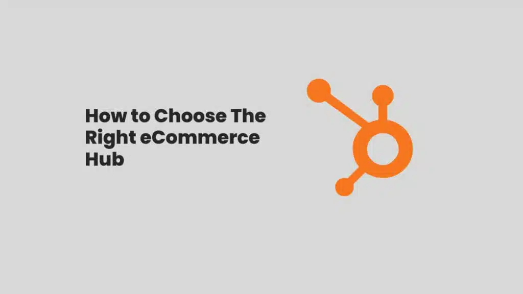 How to choose the right ecommerce Hub