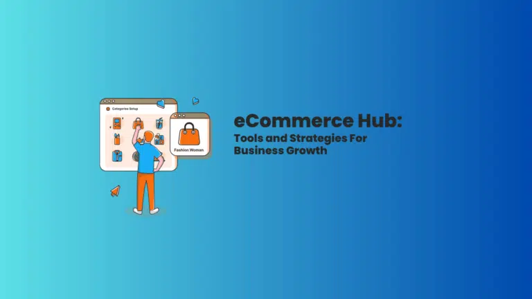 eCommerce hub: Tools and Strategies For Business Growth