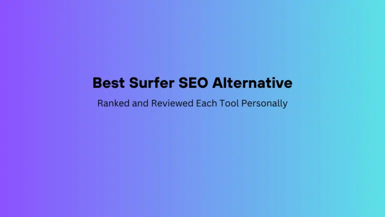 Best Surfer SEO Alternative 2024: Every Tool Tested Myself