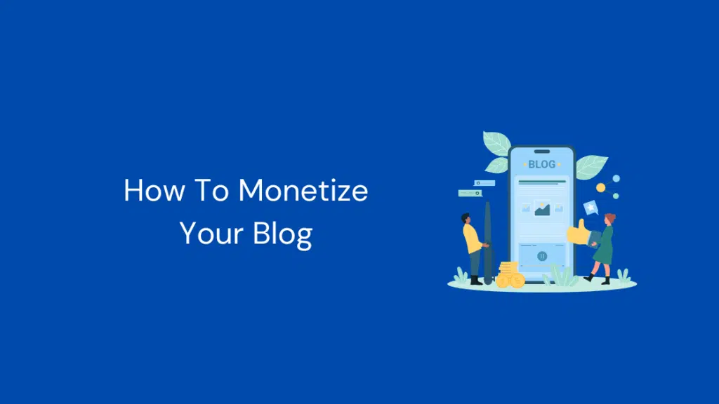 How To Monetize Your Blog