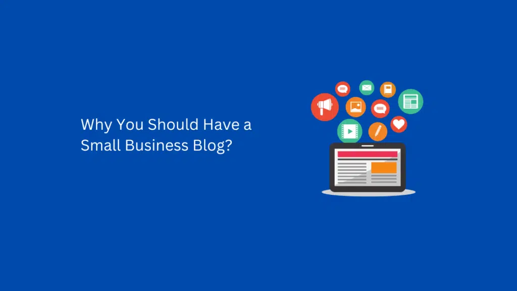 Reasons why should have a small business blog