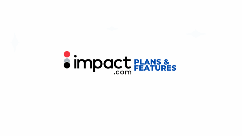 Impact.com pricing logo with bold blue text "Plans & Features" on a clean white background, highlighting the Impact Radius Pricing.