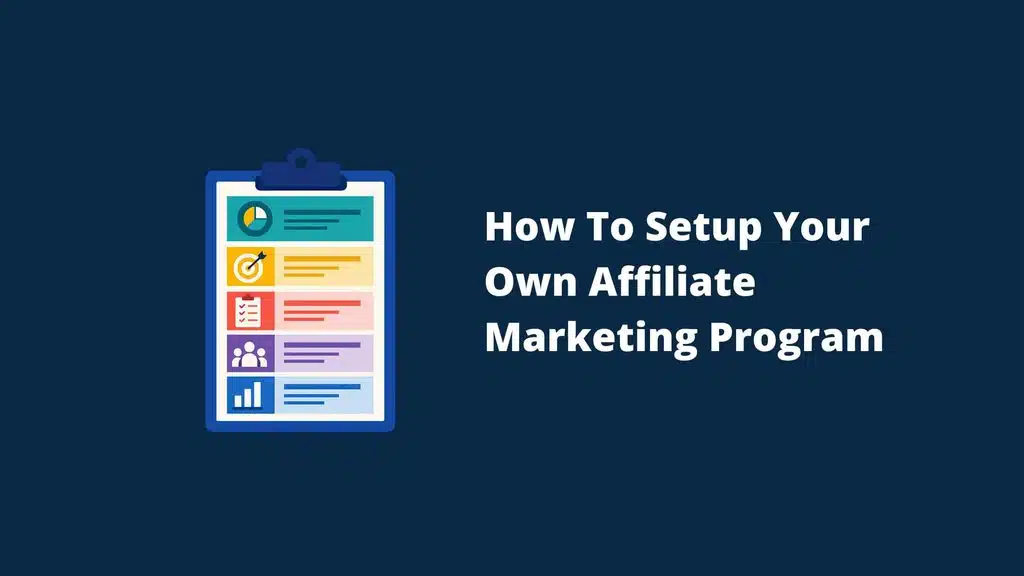 This image explains How to Set Up Your Own Affiliate Marketing Program